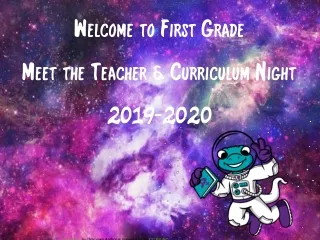 Welcome to First Grade Meet the Teacher &amp; Curriculum Night 2019-2020