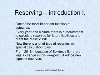 Reserving  –  introduction I .