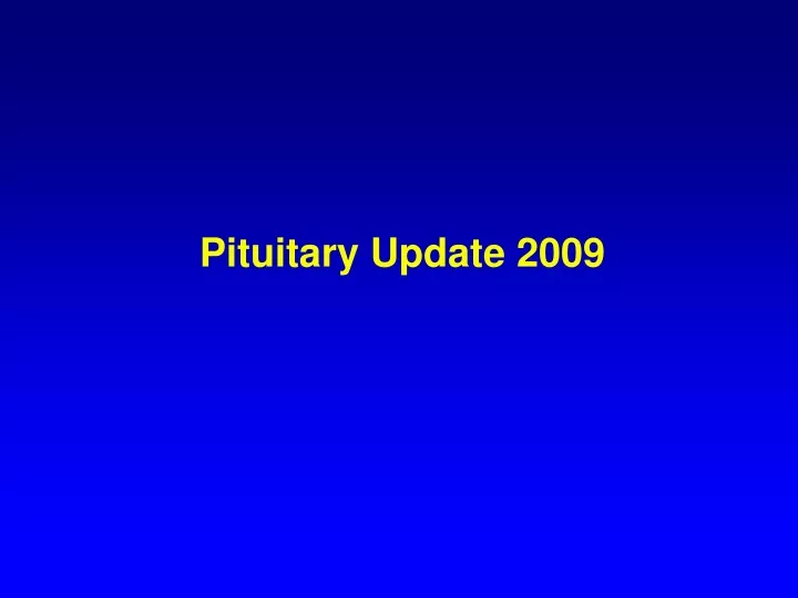 pituitary update 2009