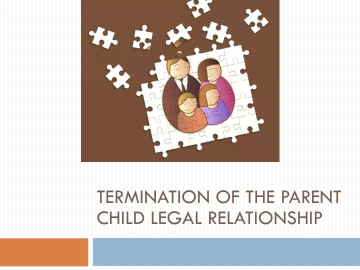 termination of the parent child legal relationship