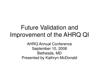 Future Validation and Improvement of the AHRQ QI