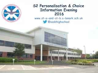 S2 Personalisation &amp; Choice Information Evening  2016 st-a-and-st-b.s-lanark.sch.uk