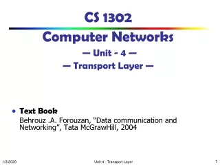 CS 1302 Computer Networks — Unit - 4 — — Transport Layer —