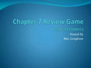 Chapter 7 Review Game Plate tectonics