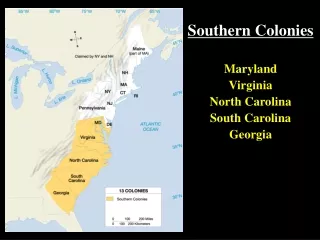 Southern Colonies Maryland Virginia North Carolina South Carolina Georgia