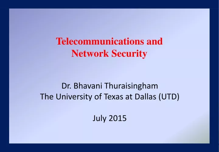 dr bhavani thuraisingham the university of texas at dallas utd july 2015