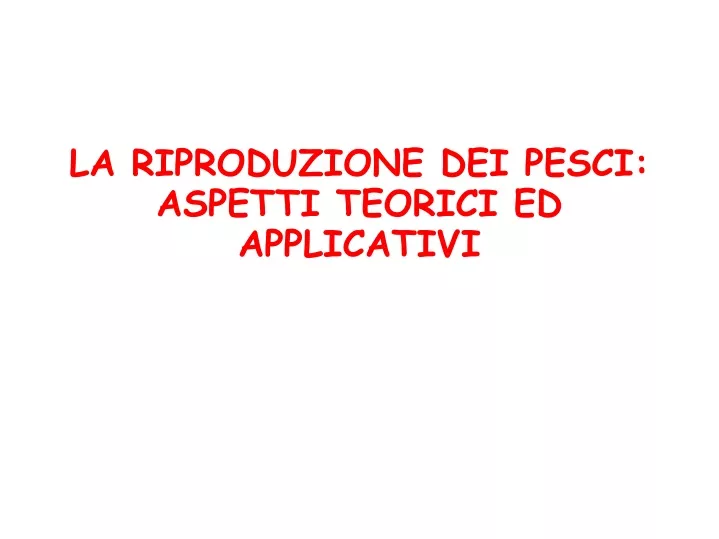 la riproduzione dei pesci aspetti teorici ed applicativi