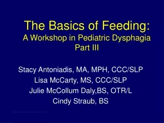 The Basics of Feeding: A Workshop in Pediatric Dysphagia Part III