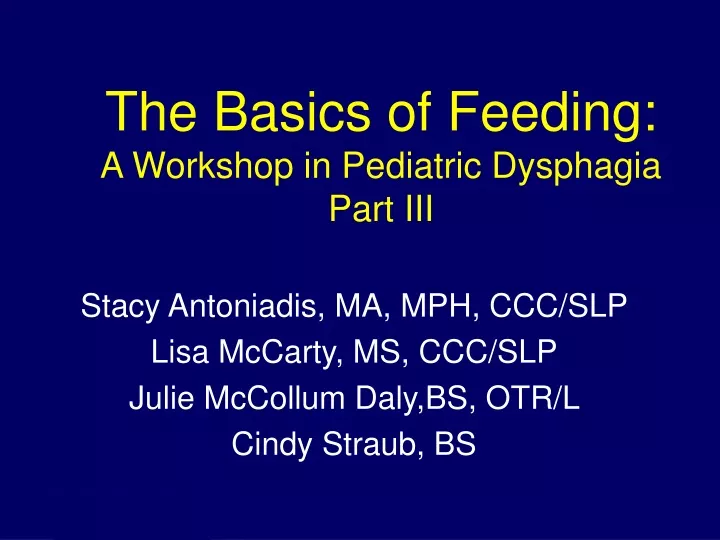 the basics of feeding a workshop in pediatric dysphagia part iii