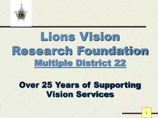 Lions Vision Research Foundation  Multiple District 22 Over 25 Years of Supporting Vision Services