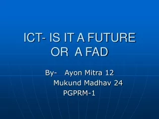 ICT- IS IT A FUTURE OR  A FAD