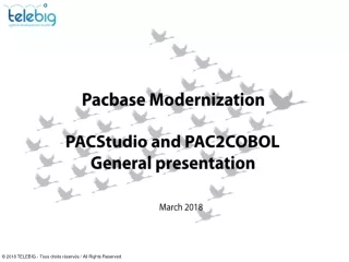 Pacbase Modernization PACStudio and PAC2COBOL General presentation