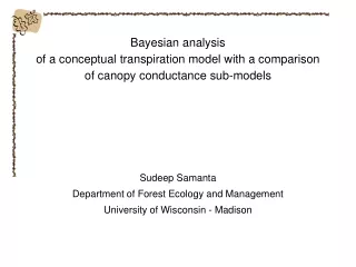 Sudeep Samanta Department of Forest Ecology and Management University of Wisconsin - Madison