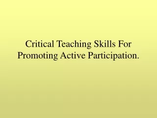 Critical Teaching Skills For Promoting Active Participation.