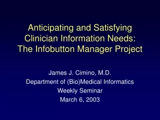 Anticipating and Satisfying Clinician Information Needs: The Infobutton Manager Project