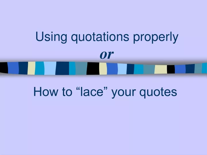using quotations properly or
