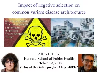 Alkes L. Price Harvard School of Public Health October 19, 2018