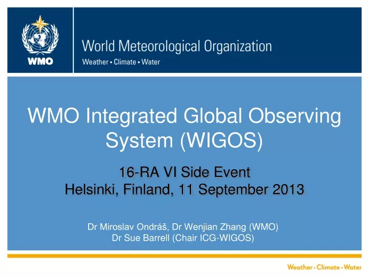 wmo integrated global observing system wigos 16 ra vi side event helsinki finland 11 september 2013