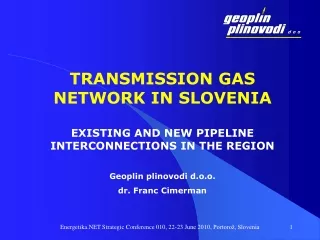 TRANSMISSION GAS NETWORK IN SLOVENIA EXISTING AND NEW PIPELINE INTERCONNECTIONS IN THE REGION