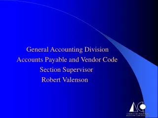 General Accounting Division   Accounts Payable and Vendor Code  		      Section Supervisor