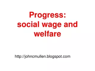 Progress:  social wage and welfare