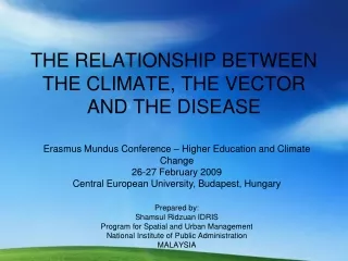 THE RELATIONSHIP BETWEEN THE CLIMATE, THE VECTOR AND THE DISEASE