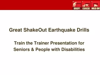 Great ShakeOut Earthquake Drills Train the Trainer Presentation for