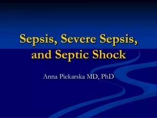 Sepsis, Severe Sepsis,  and Septic Shock