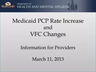 Medicaid PCP Rate Increase  and  VFC Changes Information for Providers March 11, 2013
