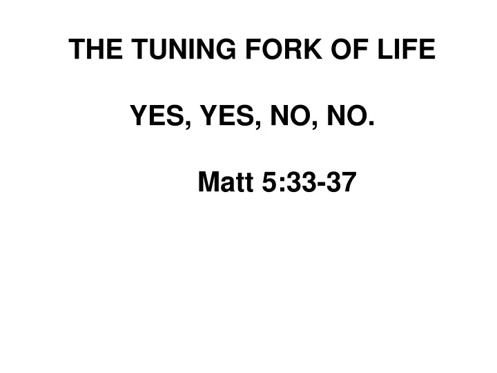 the tuning fork of life yes yes no no matt 5 33 37
