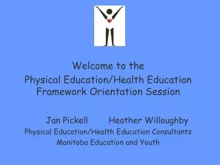 Welcome to the  Physical Education/Health Education Framework Orientation Session