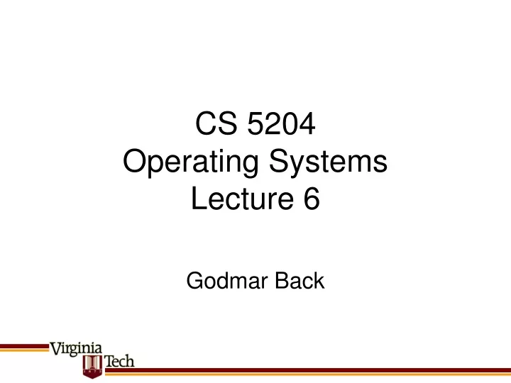 cs 5204 operating systems lecture 6