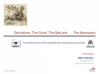 Derivatives: The Good, The Bad and  … The Necessary
