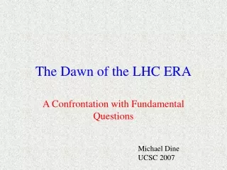 The Dawn of the LHC ERA