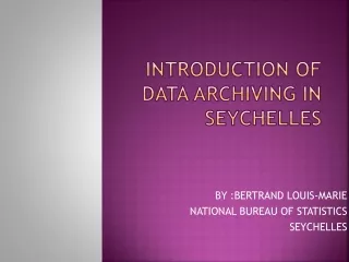 INTRODUCTION OF DATA ARCHIVING IN SEYCHELLES