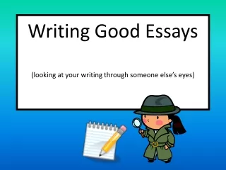 Writing Good Essays (looking at your writing through someone else’s eyes)