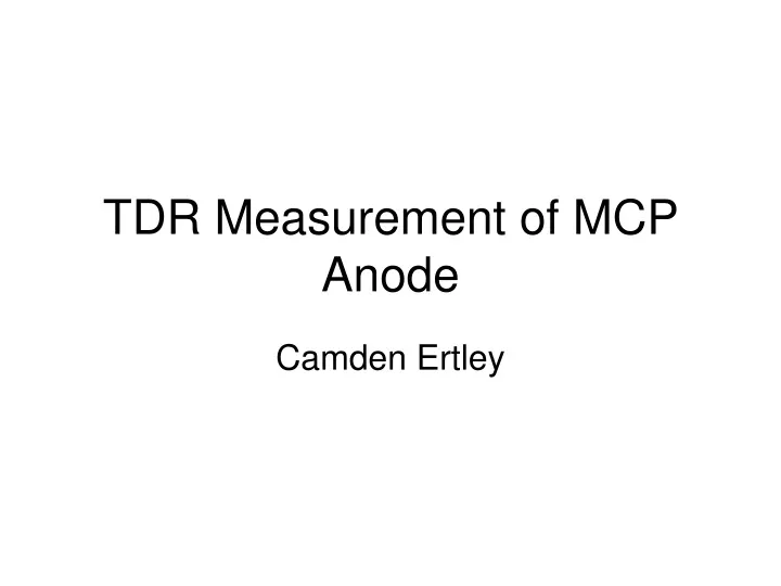 tdr measurement of mcp anode
