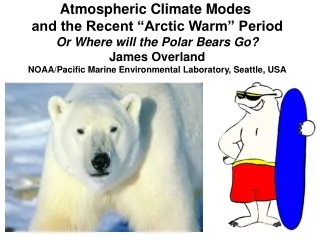 Atmospheric Climate Modes  and the Recent “Arctic Warm” Period Or Where will the Polar Bears Go?