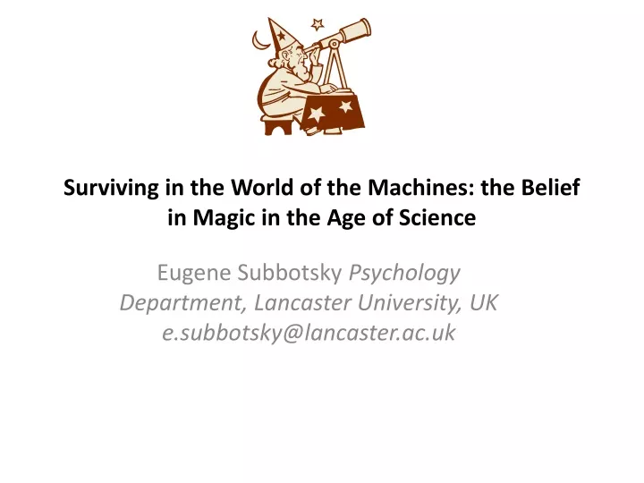 surviving in the world of the machines the belief in magic in the age of science