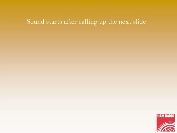 sound starts after calling up the next slide