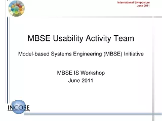 MBSE Usability Activity Team Model-based Systems Engineering (MBSE) Initiative