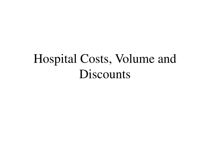 hospital costs volume and discounts