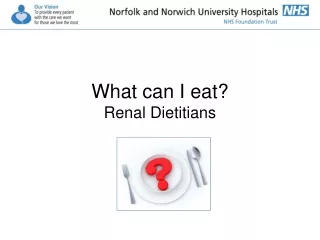 What can I eat? Renal Dietitians