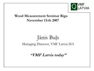 Wood Measurement Seminar Riga November 13:th 2007