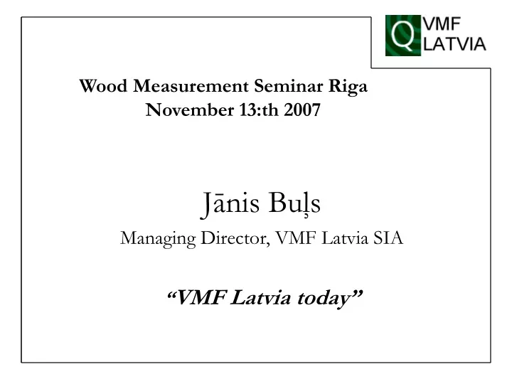 wood measurement seminar riga november 13 th 2007
