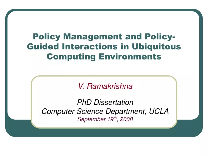 policy management and policy guided interactions in ubiquitous computing environments