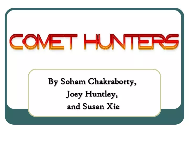 by soham chakraborty joey huntley and susan xie