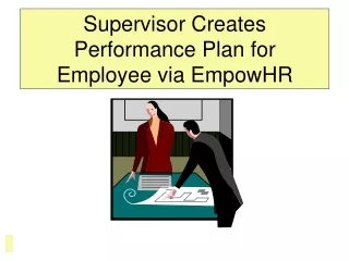 Supervisor Creates  Performance Plan for Employee via EmpowHR