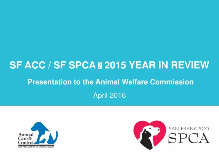 sf acc sf spca 2015 year in review presentation