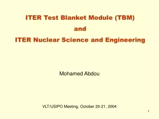ITER Test Blanket Module (TBM) and ITER Nuclear Science and Engineering